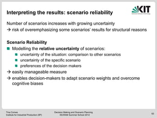 Interpreting the results: scenario reliability

Number of scenarios increases with growing uncertainty
 risk of overempha...