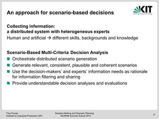 An approach for scenario-based decisions

Collecting information:
a distributed system with heterogeneous experts
Human an...