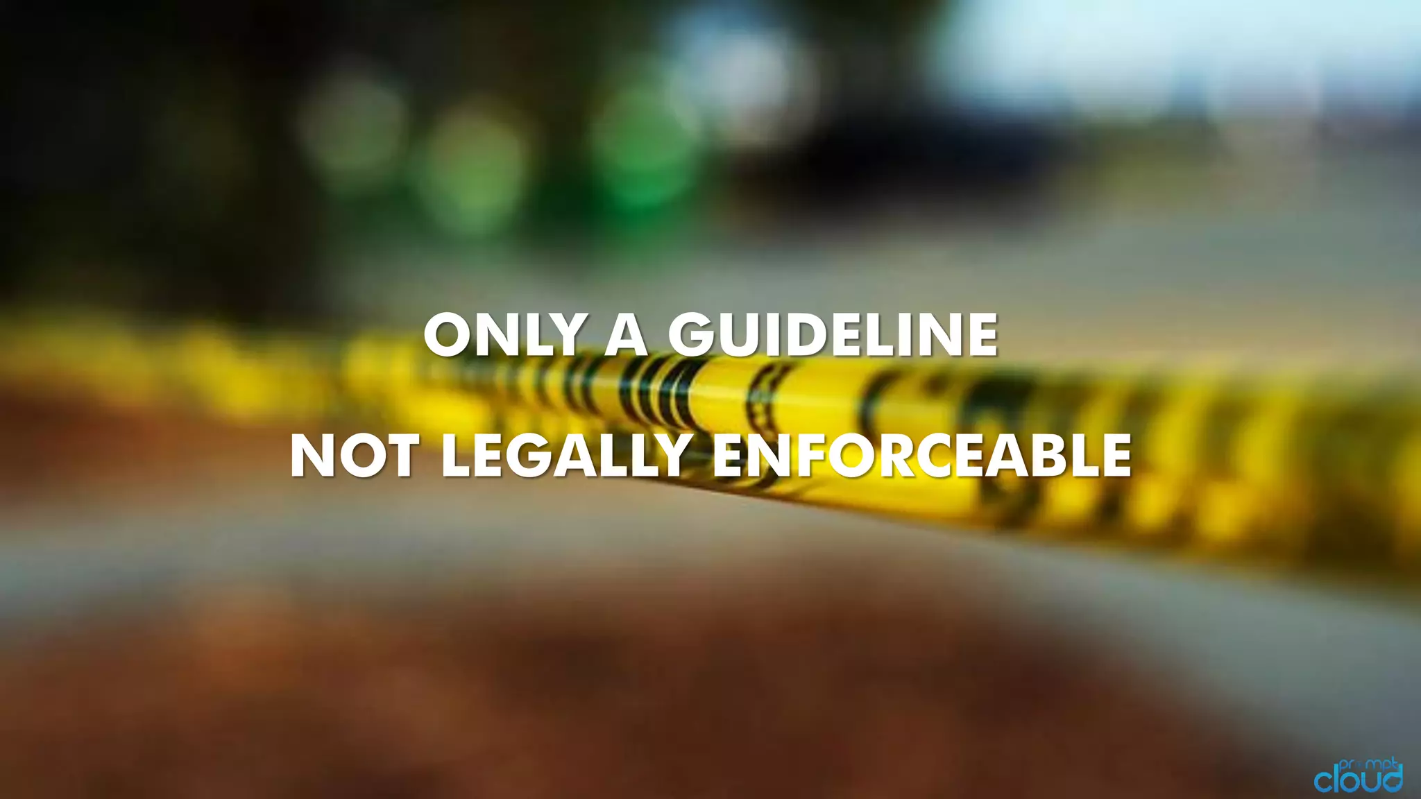 ONLY A GUIDELINE NOT LEGALLY ENFORCEABLE