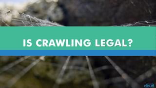 IS CRAWLING LEGAL?  