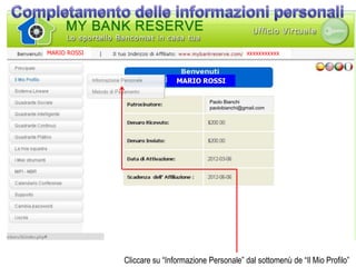 MARIO ROSSI                                           xxxxxxxxxxx



                              MARIO ROSSI

                                        Paolo Bianchi
                                        paolobianchi@gmail.com




              Cliccare su “Informazione Personale” dal sottomenù de “Il Mio Profilo”
 