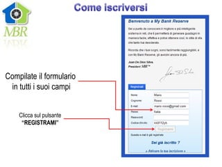 Compilate il formulario
 in tutti i suoi campi


    Clicca sul pulsante
     “REGISTRAMI”
 