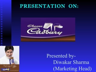 PRESENTATION  ON: Presented by- Diwakar Sharma (Marketing Head)  