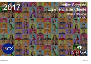 www.stigacx.com © STIGA 2017
Índice Stiga de
Experiencia de Cliente
Informe Nacional
jun 2017
 