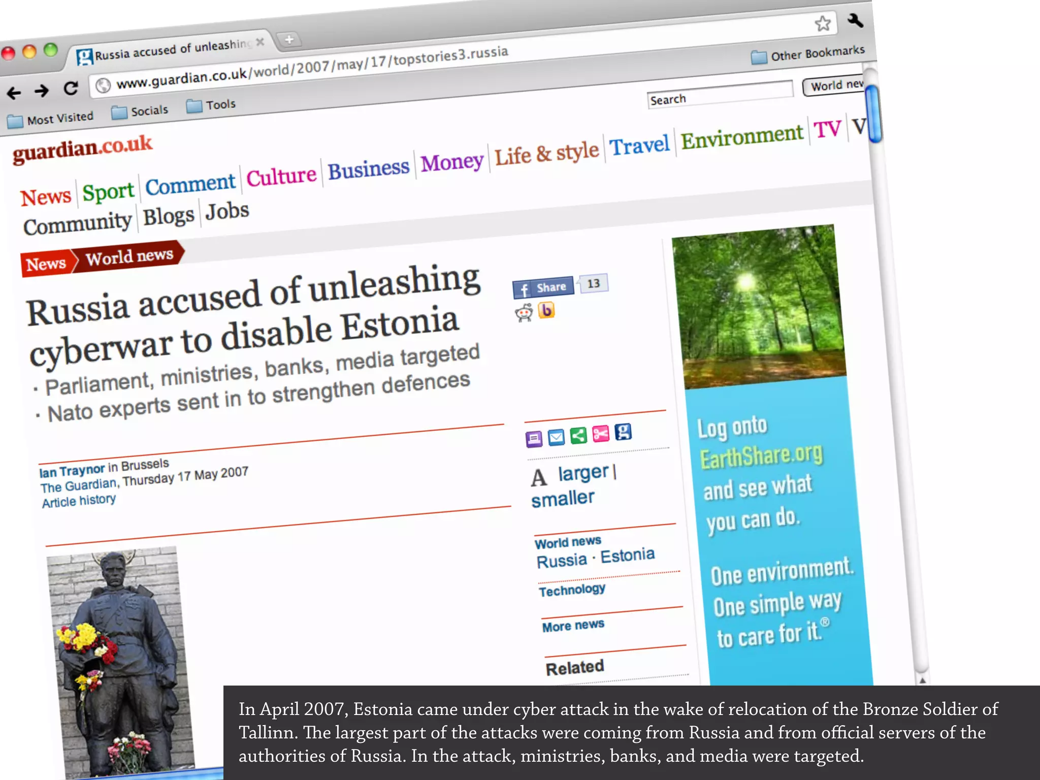 In April 2007, Estonia came under cyber attack in the wake of relocation of the Bronze Soldier of
Tallinn. e largest part of the attacks were coming from Russia and from oﬃcial servers of the
authorities of Russia. In the attack, ministries, banks, and media were targeted.
 