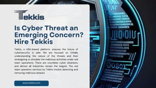 www.tekkis.com
Tekkis, a USA-based platform, ensures the future of
cybersecurity is safe. We are focused on initially
understanding the nature of the threats and then
strategizing to simulate the malicious activities under red
team operations. There are countless cyber attackers,
and almost all industries remain the targets. The red
team operation services by Tekkis involve detecting and
removing malicious attacks.
 