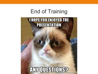 End of Training
 