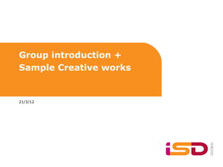 Group introduction +
Sample Creative works


21/3/12
 