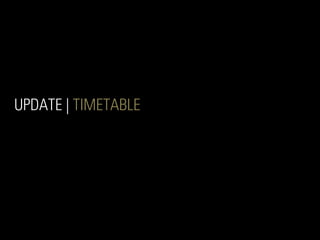 UPDATE | TIMETABLE
 