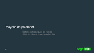 Moyens de paiement
Détail des historiques de remise
Sélection des écritures non lettrées
29
 