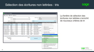 Sélection des écritures non lettrées : tris
La fenêtre de sélection des
écritures non lettrées s’enrichit
de nouveaux critères de tri
31
 