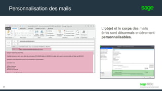 Personnalisation des mails
L’objet et le corps des mails
émis sont désormais entièrement
personnalisables.
41
 