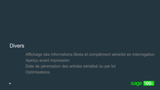 Divers
Affichage des informations libres et complément série/lot en interrogation
Aperçu avant impression
Date de péremption des articles sérialisé ou par lot
Optimisations
50
 
