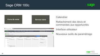 Sage CRM 100c
Calendrier
Rattachement des devis et
commandes aux opportunités
Interface utilisateur
Nouveaux outils de paramétrage
60
Force de vente Service client
 
