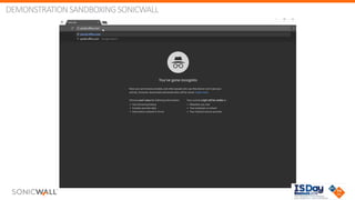 © Copyright SonicWALL 16
DEMONSTRATIONSANDBOXINGSONICWALL
 