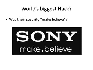 World’s biggest Hack?
• Was their security ”make believe”?
 