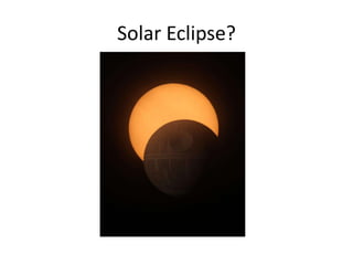 Solar Eclipse?
 