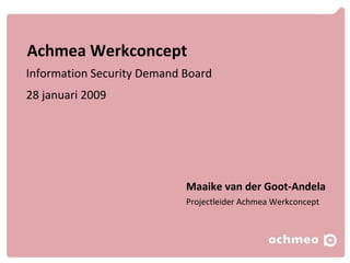 Achmea Werkconcept ,[object Object],[object Object],Maaike van der Goot-Andela Projectleider Achmea Werkconcept 