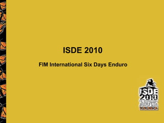 ISDE 2010 FIM International SixDays Enduro 