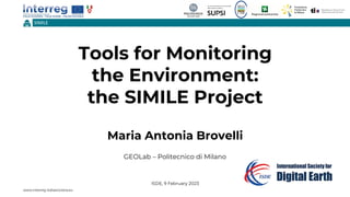 SIMILE
Tools for Monitoring
the Environment:
the SIMILE Project
ISDE, 9 February 2023
Maria Antonia Brovelli
GEOLab – Politecnico di Milano
 