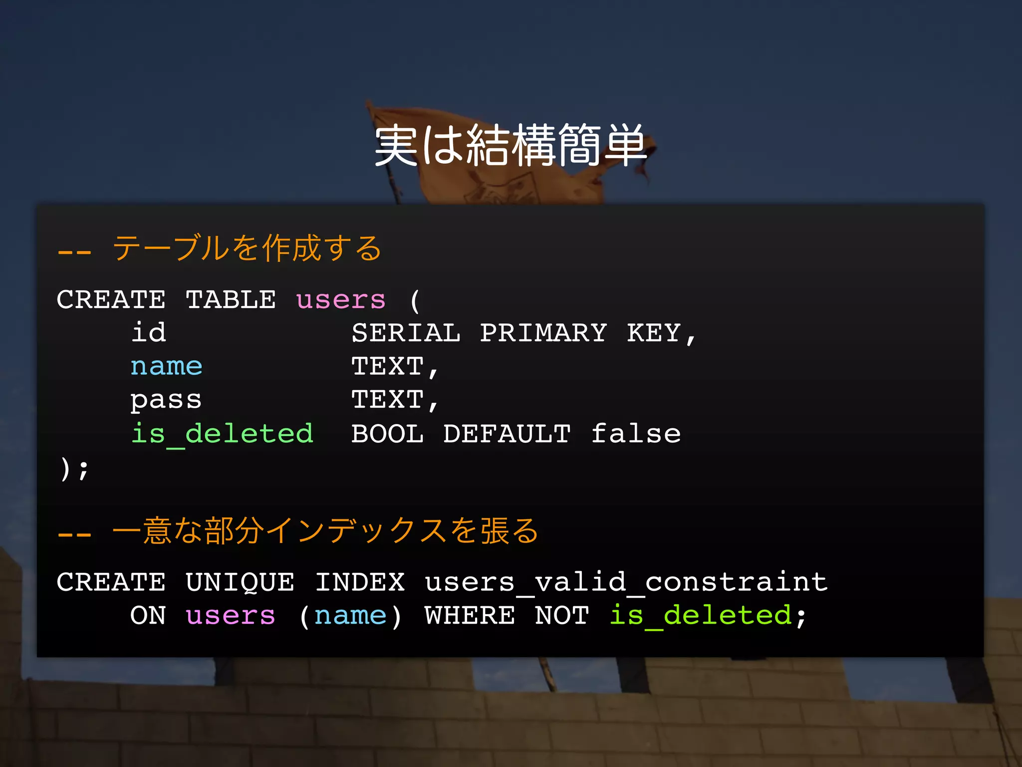 --
CREATE TABLE users (
    id          SERIAL PRIMARY KEY,
    name        TEXT,
    pass        TEXT,
    is_deleted BOOL DEFAULT false
);

--
CREATE UNIQUE INDEX users_valid_constraint
    ON users (name) WHERE NOT is_deleted;
 