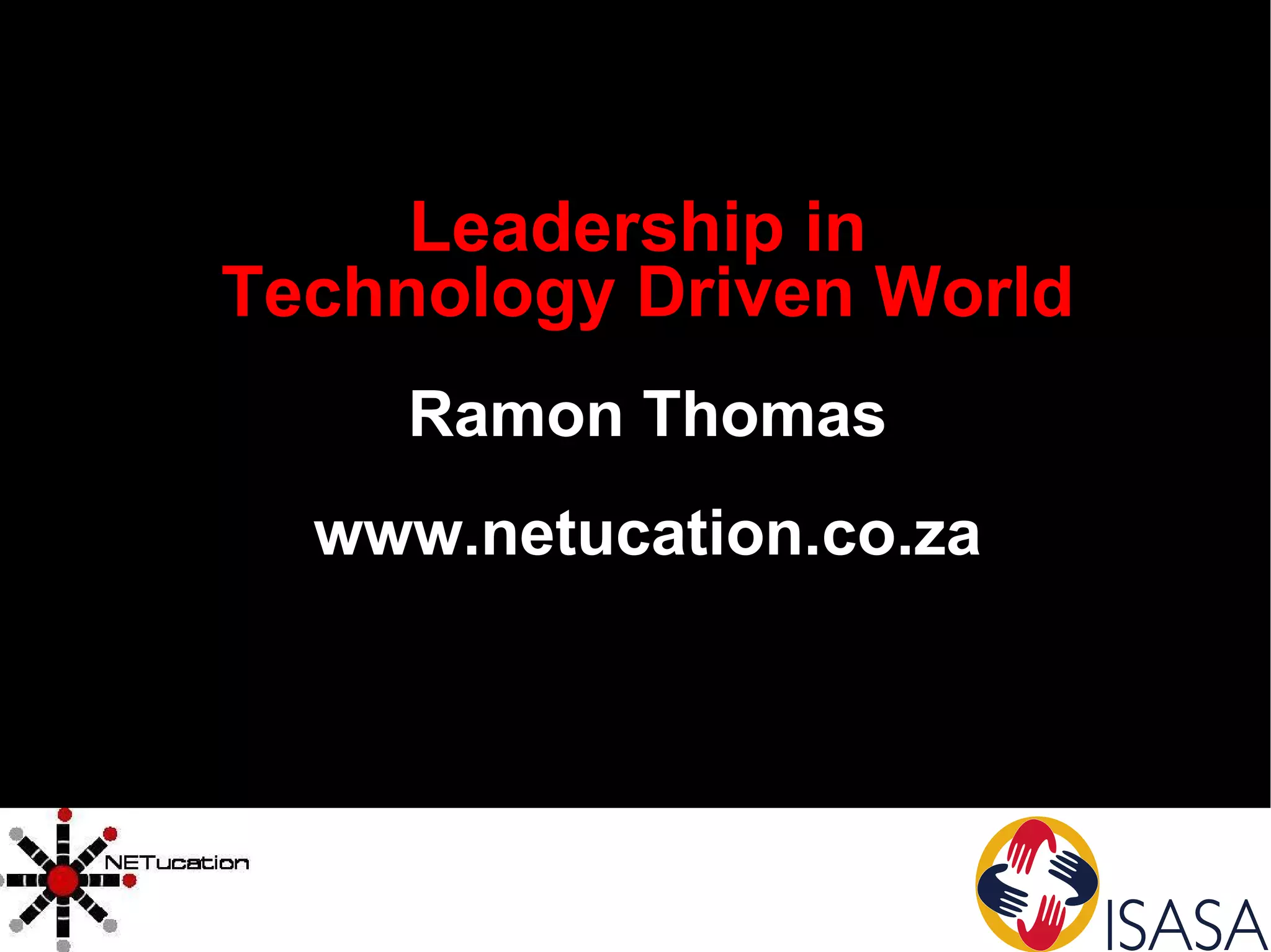 Leadership in  Technology Driven World Ramon Thomas www.netucation.co.za 