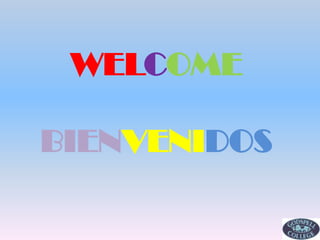 WELCOME
BIENVENIDOS
 