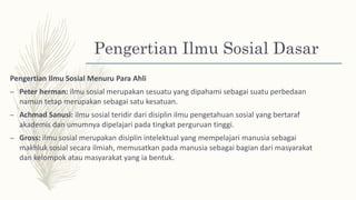 Materi Ilmu Sosial Dasar dan Ilmu Pengetahuan Sosial | PPTX