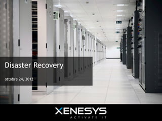 Disaster Recovery
 