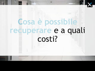 7 livelli DR
tempo
€
Tier 1
BACKUP
Tier 2
BACKUP W/ HOT SITE
Tier 3
ELECTRONIC
VAULTING
Tier 4
POINT IN
TIME COPIES
Tier 5
TRANSACTION INTEGRITY
Tier 6
NEAR 0
DATA LOSS
Tier 7
BIZ INTEGRATED SOLUTION
 