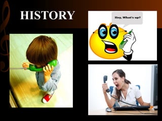 HISTORY

 