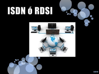 ISDN ó RDSI 