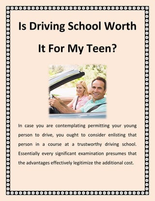 Is Driving School Worth
It For My Teen?
In case you are contemplating permitting your young
person to drive, you ought to consider enlisting that
person in a course at a trustworthy driving school.
Essentially every significant examination presumes that
the advantages effectively legitimize the additional cost.
 