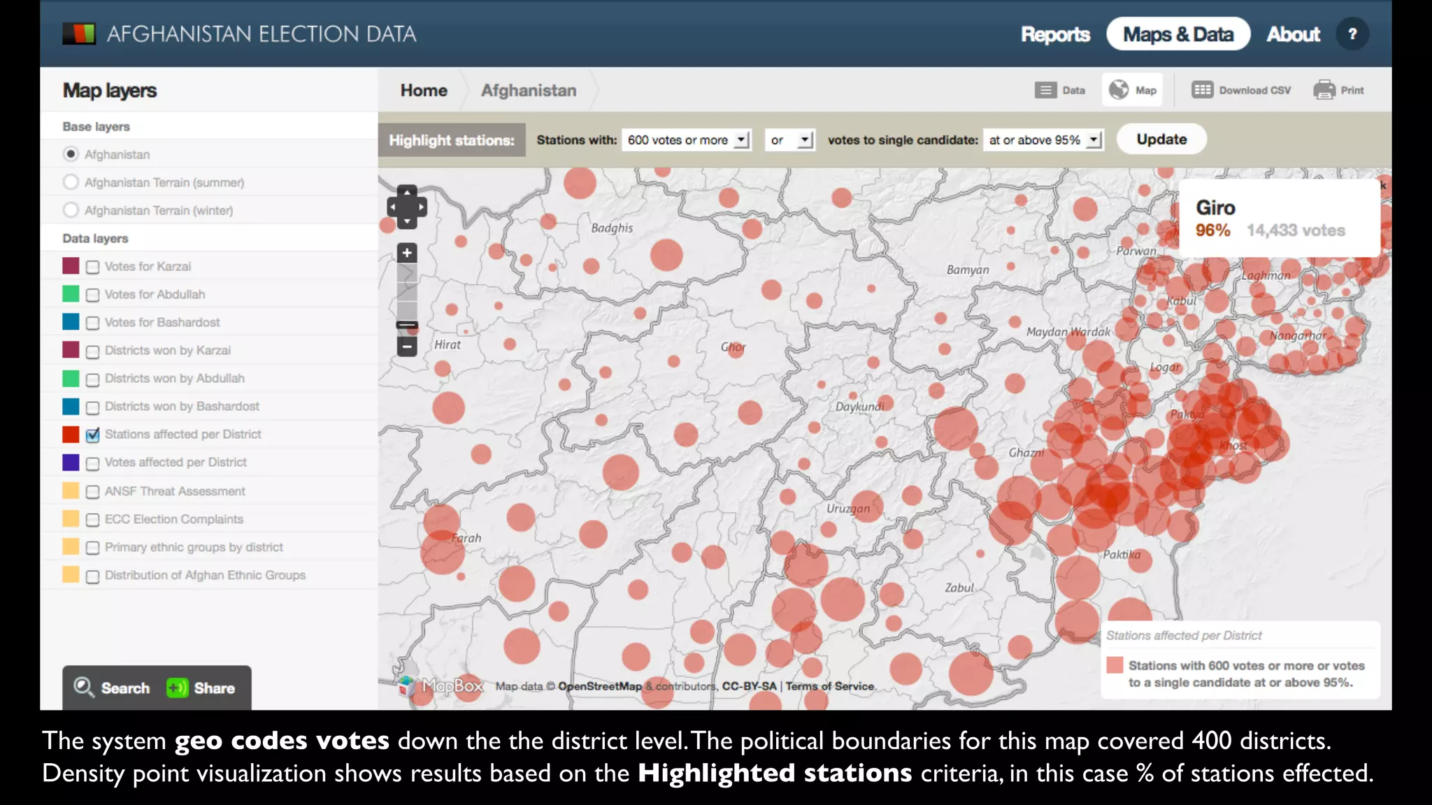 The system geo codes votes down the the district level. The political boundaries for this map covered 400 districts.
Density point visualization shows results based on the Highlighted stations criteria, in this case % of stations effected.
 