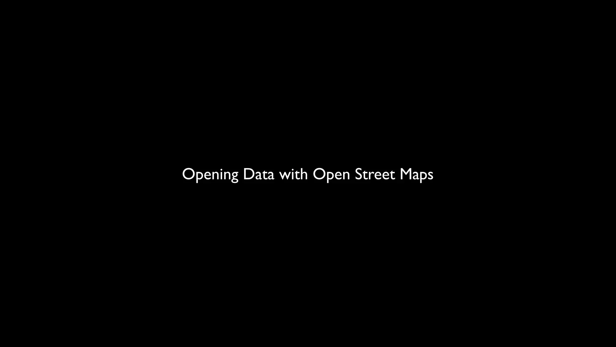 Opening Data with Open Street Maps
 