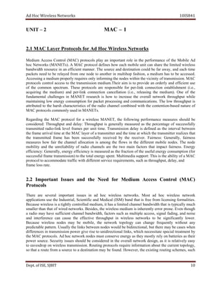 dA coH sseleriW teN wo kr s 8SI01 41
TINU – 2 M CA – 1
krowteNsseleriWcoHdArofslocotorPreyaLCAM1.2 s
muideM A ssecc lortnoC )CAM( slocotorp pl ya an opmi tr na t ro el in t eh rep f mro ance of t eh M ibo le dA
coh owteN r sk ENAM( Ts). A CAM locotorp senifed woh hcae bom eli inu t c na erahs the il m ti de wir le sse
htdiwdnab cruoser e in na e ff ici ent nnam re . T eh s uo r ec a dn des it tan i no uoc ld be far ,yawa dna hcae it me
stekcap deen to eb rel deya f mor eno edon to ona th re ni um itl poh af hs i ,no a muidem has to eb ac ec ssed.
vehtnihtiwsedonehtgnimrofniylnoseriuqerylreporpmuidemagnisseccA icini oyt artf nsm si si .no MAC
slocotorp oc lortn ssecca ot eht noissimsnart dem i ehT.mu ri aim si to pr vo i ed na or red ly dna fe f neici t esu
fo eht ommoc n ceps t mur . T eseh slocotorp era elbisnopser of r ep r- il kn c enno tc noi lbatse i nemhs t (i.e ,.
gniriuqca eht )muidem dna rep - knil noitcennoc noitallecnac ( ,.e.i gnisaeler eht .)muidem enO fo eht
latnemadnuf segnellahc ni TENAM hcraeser si woh ot esaercni eht llarevo krowten thr tuphguo elihw
gniniatniam wol ygrene noitpmusnoc rof tekcap pr co ess gni a dn nummoc ci a it no s. ehT wol tuphguorht si
detubirtta ot eht hsrah hc a ar tc er tsi i sc of the r da io nnahc le bmoc i den iw th the c no t ne it no - ab s de an t eru fo
ylnommocslocotorpCAM ENAMnidesu sT .
gnidrageR eht CAM locotorp rof a sseleriw ENAM T, eht fo ll wo i gn performance meas ru es dluohs eb
:deredisnoc T tuphguorh dna led :ya tuphguorhT si yllareneg derusaem as the ep r nec t ga e of us c ec ssf lu ly
dettimsnart oidar - knil vel le rf ma es rep nu ti it .em noissimsnarT yaled si denifed sa the i etn r av l eb t neew
eht emarf lavirra emit ta eht CAM reyal of a t msnar ti t re dna the it me at hw ci h the art msn ti ter r ae il sez t tah
eht dettimsnart emarf sah neeb ccus e ss f lu ly r ce ie dev yb t eh r ce ie v re . :ssenriaF ,yllareneG ssenriaf
serusaem woh riaf eht nnahc le al acol it no si a gnom t eh lf wo s in t eh diff re ent bom eli .sedon ehT edon
ytilibom dna eht lernu ytilibai fo radio hc a enn ls are eht t ow am in f ca t sro t ah t pmi act f ia r sen s. nE er yg
ffe i :ycneic ,yllareneG ygrene ycneiciffe si derusaem sa t eh fra tc i no of t eh us ufe l ne re yg c pmusno it no rof(
lufsseccus emarf t otehtot)noissimsnar at l ene r yg neps t. demitluM i sihT:troppusa ehtsi iliba ty fo a M CA
uphguorhtsahcus,stnemeriuqerecivrestnereffidhtiwciffartetadommoccaotlocotorp t, de dna,yal
emarf l so s ar te.
2.2 tnatropmI sI s eu s dna eht deeN rof muideM sseccA lortnoC )CAM(
slocotorP
erehT era reves la i opm rtant i euss s in da coh wir ele ss en t ow r .sk tsoM da coh sseleriw owten rk
snoitacilppa esu eht ,lairtsudnI cifitneicS dna lacideM ( SI )M dnab t ah t is free fr mo il gnisnec of r am il ties.
esuaceB sseleriw si a ylthgit noc rt lo l de medi ,mu ti sah a il m ti de hc a enn l wdnab idth t ah t is t py i ac ll y hcum
rellams naht taht of iw r de en t ow rks. ,sediseB eht sseleriw muidem si yltnerehni orre r pr no e. nevE hguoht
a oidar may evah ffus i tneic lennahc ,htdiwdnab fact ro s such as um itl ple ca c se s, is ang l f da i ,gn a dn esion
dna ecnerefretni nac esuac eht evitceffe tuphguorht ni eriw el ss en t ow rks ot eb is ing fic na tly l ewo r.
esuaceB sseleriw sedon may eb ,elibom eht krowten ygolopot nac egnahc f uqer e tn ly w ti uoh t yna
elbatciderp patter .n yllausU eht l skni b te neew edon s uow ld be bidirec it ano l, ub t ereht yam be cases nehw
secnereffid ni noissimsnart ewop r gi ev ir se to idinu er tc i ano l il kn s, hw i hc secen sitate ceps ial t aer t nem t yb
eht CAM protoco sl . dA coh krowten sedon tsum evresnoc ygrene sa yeht som lt y ler y no tab t re ies as t rieh
op rew .ecruos ytiruceS seussi dluohs eb deredisnoc ni eht llarevo krowten ,ngised sa ti is rel ta i ev ly ae sy
ot pordsevae no sseleriw transm issi .no gnituoR slocotorp eriuqer noitamrofni tuoba t eh ruc er nt t opo l ,ygo
os taht a r uo te fr mo a ecruos to a tsed i an it no may be .dnuof ,revewoH eht gnitsixe gnituor s emehc s, s hcu
De tp . ,ESIfo TIBJS 01
 