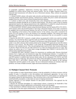 dA coH sseleriW teN wo kr s 8SI01 41
fo elbarapmoc ca ibap lit .sei snoitacilppA gnivlovni egral ilim tary hev lci es ra e, evewoh r, suita lb e
setadidnac of r w ri eless ved ices su i gn hcus tna e ann ys ts me s. The esu of hi ehg r rf ycneuqe sdnab ( ,.g.e
ediwartlu dnab )noissimsnart will ecuder t eh is ze of d ri tce i ano l na t anne s. ynaM semehcs era desoporp
:aedisihthtiw
1. A dettolS AHOLA emehcs htiw tekcap oidar skrowten dna erid cti ano l an et ann pa kc te ar dio en t skrow
gnivlovni elpitlum dna anoitcerid l na et nn a .s lennahC - ssecca sledom knil rewop lortnoc dna dire tc i lano
maebfotxetnocehtniyrevocsidrobhgien - of r lanoitceridgnim na t nne as.
2. A emehcs ni hcihw yreve edon yllacimanyd serots emos ofni r am it no a uob t ti s en i obhg rs dna rieht
noissimsnart seludehcs ht r hguo t eh use of ps ecial ortnoc l kcap te .s T sih swolla a edon ot st ree its na t anne
snoissimsnartgniognoehtnodesabyletairporppa in t eh n ie doohrobhg . A m tgnisurofdohte he erid c lanoit
knilfomrofwenatnemelpmiotsannetna - etats - asignituordesab sl o pr desopo .
3. A lanoitceriD CAM D( - )CAM emehcs gnisu id er ct noi la na t anne s su es eht f ima il ra RTS– STC – AD TA–
KCA ecneuqes erehw ylno eht STR tekcap si tnes gnisu a direc it lano na t .anne yrevE edon si demussa ot
eb deppiuqe htiw lareves lanoitcerid ,sannetna tub ylno eno fo meht is all wo ed ot t nar sm ti at yna gi nev
,emit gnidneped no eht l co ta noi fo t eh int dedne r ce e evi r. nI siht ,emehcs yreve edon si sa demus to eb
erawa fo sti nwo noitacol sa llew sa t eh l aco t noi s of ti s i demm etai en i .srobhg sihT emehcs sevig retteb
tuphguorht naht EEEI 08 2 11. yb gniwolla lumis t suoena t msnar i ss i sno t ah t era on t ssop ib el ni ruc r tne
emehcsCAM s.
4. desaB no eht EEEI 11.208 ,locotorp a is pm le cs emeh was pr desopo in hcihw eve ry edon ah s um itl ple
ant .sanne ynA edon taht sah atad ot dnes tsrif sdnes tuo na RTS ni all id er ct snoi u is gn eve ry nnetna a. ehT
tuosdnesoslareviecerdednetni t Ceh T ehtllagnisusnoitceridllanitekcapS ant anne s. Th roe ig ni al
rednes si won elba ot nrecsid hcihw ant anne pi kc ed pu t eh ts r egno ts CTS si ng la dna can el arn the re al tive
noitcerid fo eht re ec i ev r. ehT atad tekcap si tnes gnisu eht rroc e gnidnops di er cti ano l na et nn a ni t eh
noitcerid of t eh i dednetn r ce ie ev r. hT ,su eht gnitapicitrap sedon deen ton wonk t eh ri l aco t noi inform ta noi
in cnavda e. esaelP eton taht no ly eno r da io trans ec i rev in a don e nac t ar msn ti dna r ece i ev at a it .em Th si
emehcs nac eveihca pu ot 2 ot 3 semit retteb egareva tuphguorht naht SC M AC/A w ti h t eh RTS–CTS
nalanoitceridinmognisu(emehcs t sanne ).
5. A pohitluM STR CAM M( - )CAM hcs e em f ro tr na sm si si no no um lti poh .shtap esuaceB lanoitcerid
sannetna evah a rehgih ag in dna art msn is is no egnar than nmo id ri tce i ano l a tn e nn a ,s ti is ssop ible for a
edon etacinummocot tcerid ly w ti h ona th re edon t ah t is far .yawa M- CAM rofereht e esu s um tl pi l otspohe
dnes RTS ekcap st to se t ba il hs il skn eb t ew en sid t na t edon s, ub t the sbus e uq ent CT ,S AD T ,A dna KCA
gnisanitneserastekcap el .poh anaclocotorpsihT dnednatuphguorhtrettebeveihc - ot - ehtnahtyaleddne
cisab EEEI 11.208 a dn D- CAM s mehc es ( voba )e . ehT rep formance al os dneped s no t eh t opo l ygo
tarugifnoc i no dna lf wo tap ter sn in eht s tsy e .m ehT esu fo lanoitcerid sannetna can i tn r ecudo three wen
lborp nilanoitceridrehgih,slanimretneddihfosdnikwen:sme terf re cne e senfaeddna, s.
pitluM3.3 le- ocotorPCAMlennahC ls
A am j ro melborp fo si elgn derahs - lennahc semehcs si taht eht borp abil ti y of coll si noi i cn r ae s se w ti h t eh
rebmun of .sedon tI si ssop elbi ot evlos t sih borp l me w ti h um l cit ha nn le ehcaorppa s. sA nees ni t eh
,noitacifissalc emos lennahcitlum semehcs esu a detacided lennahc rof c no rt ol ap c ek ts o( r si lang i gn ) dna
imsnartatadroflennahcetarapeseno ssi no s. ocehtnosenotysubputesyehT htiweno,lennahclortn
gniognofoerawaerasedontahtos,noitpmusnochtdiwdnabllams tra msn i ss i sno .
rehtonA hcaorppa si ot esu um itl p el cha enn ls of r ad ta kcap te transm si .snois sihT hcaorppa sah t eh
:segatnavdagniwollof
1. esuaceB eht mixam um guorht tuph fo a elgnis - lennahc hcs e em si lim ti de yb t eh wdnab i htd of t tah
htehtesaercniyllaitnetopnacyletairporppaslennahceromgnisu,lennahc r tuphguo .
2. ataD dettimsnart no tnereffid slennahc seod ton erefretni htiw hcae ,rehto dna um itl elp rt na smis is o sn
uoenatlumisnoigeremasehtniecalpekatnac ls y. rewefyltnacifingisotsdaelsihT oisilloc ns.
De tp . ,ESIfo TIBJS 51
 