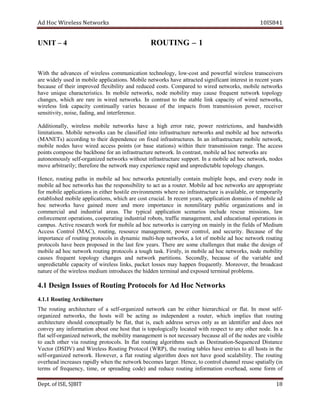 dA coH sseleriW teN wo kr s 8SI01 41
TINU – 4 UOR IT NG – 1
htiW eht secnavda fo eriw l sse noitacinummoc ,ygolonhcet low- oc ts dna ewop r uf l wire el ss rt csna ie srev
era ylediw desu ni elibom acilppa it no s eliboM. skrowten evah detcartta tnacifingis tseretni ni tnecer sraey
esuaceb fo rieht devorpmi xelf ibil ti y dna r decude soc st . derapmoC ot deriw ,skrowten elibom skrowten
evah euqinu siretcarahc it .sc nI bom i el ,skrowten edon ytilibom may esuac f neuqer t en t krow t opo l ygo
,segnahc hcihw era erar in w ri de n te ow r .sk nI tsartnoc ot eht elbats knil c capa ti y of iw er d n te ow rks,
sseleriw knil yticapac yllaunitnoc seirav be esuac fo the i pm acts morf rt msna i ss i no ewop r, r ce ie rev
dna,gnidaf,esion,ytivitisnes int efre r ecne .
,yllanoitiddA sseleriw mo elib skrowten evah a hi hg e rr or rat ,e wop re rest ir tc ,snoi dna wdnab idth
noitatimil s. eliboM skrowten nac eb deifissalc otni tcurtsarfni eru skrowten dna libom e ad coh en t ow r sk
)sTENAM( gnidrocca ot t eh ri ped e nedn ce no fi dex ni rf astr cu t .seru nI na sarfni t erutcur bom eli n te ow r ,k
elibom sedon evah deriw ssecca stniop ro( esab st ta i sno ) iw t nih ieht r rt na sm si si no ar gn e. ehT ssecca
mocstniop rowtenerutcurtsarfninarofenobkcabehtesop k raskrowtencohdaelibom,tsartnocnI. e
ylsuomonotua fles - dezinagro en t skrow uohtiw t rfni a ts r utcu re roppus t. nI a elibom da coh ,krowten sedon
mo mkrowtenehterofereht;ylirartibraev a adiparecneirepxey gnahcygolopotelbatciderpnudn se .
,ecneH gnituor shtap ni elibom da coh krowten s tnetop ai lly c atno in um lti elp ,spoh a dn e yrev edon in
elibom da coh skrowten sah eht er s snop i ib lity to ca t sa a r uo ret . eliboM da coh skrowten era etairporppa
rof elibom a snoitacilpp ni rehtie itsoh el vne ri mno ents rehw e on in rf tsa r cu t ru e is ava li ba l ,e or t opme rarily
dehsilbatse elibom ,snoitacilppa hw ci h a er soc t rc uc .lai nI tnecer ,sraey noitacilppa mod ia ns of bom li e da
coh skrowten evah deniag erom dna om re i opm tr cna e in mnon ili at ry cilbup nagro i az t snoi dna in
laicremmoc dna airtsudni l a er .sa T eh lacipyt noitacilppa soiranecs i cn l edu r ucse e m si si ,sno wal
tnemecrofne ,snoitarepo gnitarepooc lairtsudni ,stobor ciffart ganam e nem t, a dn cude ati ano l po re at noi s in
ac m .sup cA evit hcraeser krow rof elibom da coh en t ow r sk is rac ryi gn no am inly in ht e if el sd of deM i mu
sseccA lortnoC ,)CAM( ,gnituor uoser cr e ganam ement, wop re tnoc r ,lo dna se ruc ti .y esuaceB fo eht
ecnatropmi fo gnituor slocotorp ni cimanyd itlum - poh ,skrowten a l to fo bom li e ad coh en t ow rk tuor i gn
slocotorp evah neeb oporp s de ni t eh last f we ye ra s. erehT era emos segnellahc aht t ma ek t eh sed i ng fo
elibom da coh krowten gnituor slocotorp a t hguo tas .k ,yltsriF ni elibom da coh n te ow r ,sk edon bom il ti y
sesuac qerf neu t ygolopot segnahc dna en t ow rk ap rtiti .sno dnoceS l ,y esuaceb fo eht rav i ba le dna
elbatciderpnu yticapac fo sseleriw ,sknil kcap et los es s may ha nepp f uqer en lt .y ,revoeroM eht tsacdaorb
secudortnimuidemsseleriwehtfoerutan t xednalanimretneddiheh planimretdesop r bo l me s.
eussIngiseD1.4 s Rfo o tu i skrowteNcoHdArofslocotorPgn
erutcetihcrAgnituoR1.1.4
ehT gnituor erutcetihcra fo a fles - dezinagro krowten c na be eit eh r h ei rar c ih c la or f al t. nI tsom fles -
dezinagro ,skrowten eht stsoh lliw eb gnitca sa tnednepedni a r uo ter, ihw ch i pm l sei t ah t r tuo i gn
erutcetihcra dluohs yllautpecnoc be lf at, t ah t i ,s ea hc dda r se s ser sev no ly as an i tned ifier dna seod ton
yevnoc yna i noitamrofn tuoba eno tsoh t ah t is t opo l go i ac ll y loca et d iw th er ps ect to a yn ot eh r .edon nI a
alf t fles - dezinagro ,krowten eht ytilibom ganam e tnem si ton cen e ss ra y be uac se la l of t eh sedon are v isi ble
ot hcae ot eh r via r uo t gni prot .sloco nI talf gnituor smhtirogla hcus as Des it tan i no - uqeS enc de Dist ecna
rotceV )VDSD( dna sseleriW gnituoR Protocol ( PRW ), the r uo t gni at bles ha ev ne tries to all oh s st in eht
fles - dezinagro owten r .k ,revewoH a alf t r tuo i gn al og rit mh eod s on t evah doog sc la a lib ti .y ehT gnituor
emocebkrowtenehtnehwyldiparsesaercnidaehrevo s larg re . ortnocot,ecneH l c esuerlennah ps a llait y ni(
smret fo ,ycneuqerf ,emit ro gnidaerps )edoc dna ecuder gnituor noitamrofni evo r eh a ,d s mo e form fo
De tp . ,ESIfo TIBJS 81
 