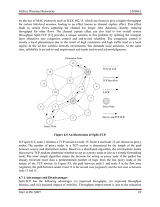 dA coH sseleriW teN wo kr s 8SI01 41
by eht esu fo CAM torp o sloc hcus sa EEEI .208 1 ,1 hcihw era dnuof ot evig a gih h re orht u uphg t
rof niatrec knil - level es s ,snois gnidael ot na fe f tce nwonk sa ch lenna ac p erut .tceffe sihT ffe ect
sdael ot niatrec swolf gnirutpac eht lennahc rof regnol emit itarud o ,sn ereht by r icude ng
tuphguorht rof rehto lf o .sw ehT lennahc erutpac tceffe nac osla dael to wol llarevo s sy tem
tuphguorht . tilpS - PCT ]31[ sedivorp a euqinu os l noitu ot siht melborp by lps it gnit eht t nar s rop t
reyal sevitcejbo otni noitsegnoc lortnoc dna end- ot - dne ilibailer t .y The noitsegnoc ortnoc l si
tsom ly a lo lac ph nonemone eud ot the r tluse fo hgih noitnetnoc na d gih h ffart ic aol d in a l aco l
er g noi . In eht da coh wi sseler wten o kr ,tnemnorivne siht sdnamed lo ac l solut .snoi tA eht s ma e
,emit ytilibailer si na ne d- ot - dne uqer i tnemer dna sdeen dne - ot - dne onkca w stnemgdel .
erugiF 5.6 nA noitartsulli fo pS il t- PCT
In Fi ug re 5.6 , edon 1 ni ti setai a T PC isses no ot no ed 51 . edoN 4 na d edon 31 are ohc s ne as orp xy
sedon . ehT rebmun fo p or xy sedon in a PCT noisses si mreted i den by t eh len htg of the htap
neewteb ecruos dna noitanitsed sedon . desaB no a detubirtsid ,mhtirogla eht etaidemretni edon s
taht eviecer T PC tekcap s enimreted rehtehw ot ca t sa a orp xy edon ro tsuj sa a elpmis idrawrof ng
don e. ehT tsom elpmis mhtirogla sekam eht ced i nois rof itca ng sa orp xy edon fi eht p ekca t has
aerla dy t desrevar erom t nah a p eder t denimre nu rebm fo spoh morf eht l tsa orp xy edon ro ht e
rednes fo eht PCT s se si .no nI giF u er ,9.9 eht htap neewteb edon 1 dna n edo 4 si eht tsrif z eno
s( e nemg t ,) t eh ap th teb w nee sedon 4 dna 31 si t eh sec dno enoz (s mge en )t , dna t eh last noz e is eb t neew
edon 31 51dna .
1.7.6 segatnavdA a dn siD ad av n segat
tilpS - PCT sah eht gniwollof :segatnavda )i( im devorp orht u ,tuphg )ii( im devorp t orh u uphg t
,ssenriaf dna )iii( essel n de tcapmi fo m ibo il ty. Th tuphguor orpmi v tneme si eud ot eht der u noitc
De tp . ,ESIfo TIBJS 94
 