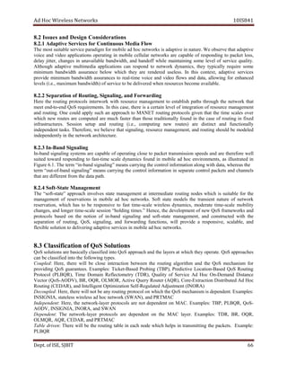 dA coH sseleriW teN wo kr s 8SI01 41
2.8 DdnaseussI e ngis aredisnoC t noi s
aideMsuounitnoCrofsecivreSevitpadA1.2.8 wolF
ehT tsom elbatius ecivres mgidarap rof elibom da coh skrowten si vitpada e ni erutan . eW evresbo taht evitpada
eciov dna oediv snoitacilppa gnitarepo ni elibom ec l ul l ra skrowten era elbapac fo gnidnopser ot tekcap ,ssol
yaled ,rettij segnahc ni elbaliavanu ,htdiwdnab dna ffodnah elihw gniniatniam emos level fo ecivres ytilauq .
hguohtlA evitpada aidemitlum snoitacilppa nac dnopser ot krowten ,scimanyd yeht yt p yllaci eriuqer some
minim um htdiwdnab ecnarussa woleb hcihw yeht era deredner .sselesu nI siht ,txetnoc evitpada ecivres s
edivorp muminim htdiwdnab secnarussa ot laer -t emi vo eci dna oediv swolf dna ,atad gniwolla rof decnahne
,.e.i(slevel mixam u .elbaliavaemocebsecruosernehwdereviledebotecivresfo)htdiwdnabm
onoitarapeS2.2.8 f drawroFdna,gnilangiS,gnituoR i gn
ereH eht gnituor slocotorp krowretni htiw oser ecru am n tnemega ot hsilbatse shtap t hguorh eht krowten taht
teem dne - ot - dne SoQ .stnemeriuqer nI siht ,esac ereht si a niatrec level fo noitargetni fo ecruoser tnemeganam
dna .gnituor enO dluoc ylppa hcus na hcaorppa ot TENAM gnituor slocotorp nevig taht eht emit selacs evo r
hcihw wen setuor era detupmoc era hcum retsaf naht esoht yllanoitidart dnuof ni eht esac fo gnituor ni dexif
utcurtsarfni r .se noisseS putes dna gnituor ,.e.i( gnitupmoc wen )setuor era tcnitsid dna lanoitcnuf ly
tnednepedni .sksat T ,erofereh ew eveileb taht ,gnilangis ecruoser ,tnemeganam dna gnituor dluohs eb deledom
niyltnednepedni erutcetihcrakrowteneht .
nI3.2.8 - giSdnaB n gnila
In- dnab gnilangis tsys e sm era elbapac fo gnitarepo esolc ot tekcap noissimsnart sdeeps dna era ht erofere llew
detius drawot gnidnopser ot saf t- it em elacs d scimany fo dnu ni libom e da coh ivne r ,stnemno sa rtsulli a det in
1.6erugiF . i“mretehT n- ehtsaerehw,atadhtiwgnolanoitamrofnilortnocehtgniyrracsnaem”gnilangisdnab
mret tuo“ -of- dnab angis ”gnil snaem rac r gniy eht lortnoc noitamrofni ni etarapes lortnoc stekcap dna slennahc
htapatadehtmorftnereffiderataht .
tfoS4.2.8 - tnemeganaMetatS
ehT tfos“ - ”etats hcaorppa sevlovni etats tnemeganam ta etaidemretni gnituor sedon hcihw si elbatius rof eht
tnemeganam fo snoitavreser ni elibom da coh .skrowten tfoS etats sledom eht tneisnart erutan fo krowten
,noitavreser hcihw sah ot eb evisnopser ot tsaf mit e-sc ela sseleriw d ny a ,scim etaredom mit e- elacs ytilibom
,segnahc dna regnol mit e-sc ela es noiss gnidloh“ ti ”.sem H ,ecne eht tnempoleved of wen Q So skrowemarf dna
slocotorp desab no eht noiton fo ni - dnab gnilangis dna tfos -s etat ,tnemeganam dna detcurtsnoc htiw eht
noitarapes fo ,gnituor Q ,So ,gnilangis dna gnidrawrof ,snoitcnuf lliw edivorp a ,evisnopser ,elbalacs dna
ireviledotnoituloselbixelf n nisecivresevitpadag elibom skrowtencohda .
SSoQfonoitacifissalC3.8 o itul o sn
SoQ snoitulos era yllacisab c deifissal otni SoQ dnahcaorppa eht sreyal at hcihw ht ey .etarepo sehcaorppaSoQ
tgniwollofehtotnideifissalcebnac y sep .
C elpuo d: ,ereH ereht lliw be esolc noitcaretni neewteb eht gnituor tirogla hm dna eht QoS msinahcem rof
gnidivorp Q So .seetnaraug :selpmaxE tekciT - desaB P gnibor BT( P ,) P evitcider noitacoL - desaB SoQ R gnituo
torP loco (P ,)RQBL emiT niamoD yrtemotcelfeR ,)RDT( Q ytilau fo ecivreS dA coH nO - dnameD ecnatsiD
rotceV SoQ( - ,)VDOA ,RB ,RQO ,ROMLO evitcA euQ ry retuoR ,)RQA( C ero -E noitcartx D detubirtsi Ad coH
fleSnoitazimitpOtnegilletnIdna,)RADEC(gnituoR - detalugeR A ujd NI(tnemts ORA)
D delpuoce : H ,ere ereht lliw ebton yna gnituor locotorp on ehthcihw Q So tnednepedsimsinahcem . axE m selp :
eleriwsseletats,AINGISNI s AMTRPdna,)NAWS(krowtencohdas C
nednepednI t: H ,ere eht krowten - reyal slocotorp era ton tnedneped no AM C. :selpmaxE BT P, P BL Q ,R Q So -
NAWSdna,ARONI,AINGISNI,VDOA
D tnednepe : ehT krowten - reyal slocotorp era tnedneped no eht MAC .reyal :selpmaxE RDT , B ,R OQ ,R
a,RADEC,RQA,RQMLO n TRPd M CA
elbaT nevird : erehT lliw eb eht gnituor elbat ni hcae edon hcihw spleh ni timsnart it gn eht .stekcap axE m elp :
PL QB R
De tp . ,ESIfo TIBJS 66
 