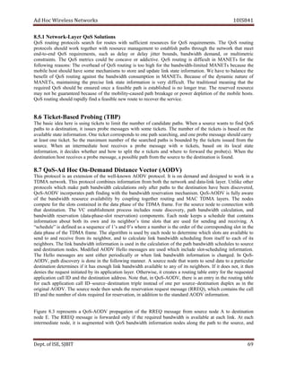 dA coH sseleriW teN wo kr s 8SI01 41
1.5.8 krowteN - reyaL oQ snoituloSS
SoQ gnituor slocotorp hcraes rof setuor htiw tneiciffus secruoser rof Q So .stnemeriuqer ehT SoQ gnituor
slocotorp dluohs krow rehtegot htiw ecruoser tnemeganam ot hsilbatse shtap hguorht eht krowten taht eem t
dne -to- dne SoQ r meriuqe e ,stn hcus sa yaled ro led ay ji rett ,sdnuob htdiwdnab ,dnamed ro tlum i tem r ci
tniartsnoc s. ehT SoQ scirtem dluoc eb evacnoc ro .evitcidda SoQ gnituor si tluciffid ni sTENAM rof eht
gniwollof :snosaer ehT daehrevo fo SoQ gnituor si oot hgih rof eht htdiwdnab - il im t de AM NETs esuaceb eht
elibom tsoh dluohs evah emos smsinahcem ot erots dna etadpu knil etats .noitamrofni eW evah ot ecnalab eht
tifeneb fo Q So gnituor tsniaga eht htdiwdnab pmusnoc t noi ni MANE .sT esuaceB fo eht d ny a cim erutan of
,sTENAM gniniatniam eht esicerp knil etats noitamrofni si ev ry .tluciffid ehT lanoitidart gninaem taht eht
deriuqer Q So dluohs eb derusne ecno a elbisaef htap is dehsilbatse is on regnol rt u .e ehT devreser ecruoser
may ton eb deetnaraug esuaceb fo eht ytilibom -c desua htap egakaerb ro rewop noitelped fo eht elibom stsoh .
yldipardluohsgnituorSoQ f .ecivresehtrevocerotetuorwenelbisaefadni
tekciT6.8 - niborPdesaB g )PBT(
ehT cisab aedi ereh si gnisu stekcit ot il tim eht rebmun of etadidnac .shtap nehW a ecruos stnaw ot dnif Q So
shtap ot a ,noitanitsed ti seussi eborp segassem htiw emos .stekcit ehT rebmun fo eht stekcit si desab no eht
rofnietatselbaliava m noita . eborpenodna,gnihcraeshtapenootsdnopserroctekcitenO egassem racdluohs ry
ta sael t eno .tekcit oS eht mumixam rebmun fo eht dehcraes shtap si dednuob yb the stekcit deussi morf eht
.ecruos nehW na emretni d etai tsoh eviecer s a eborp egassem w hti n ,stekcit desab no sti lacol etats
,noitamrofni ti sediced rehtehw dna woh ot tilps eht n stekcit dna erehw ot drawrof eht .)s(eborp nehW eht
htapelbissopa,egassemeborpaseviecertsohnoitanitsed morf eht ecruos ehtot noitanitsed si dnuof .
SoQ7.8 - nOcoHdA - tceVecnatsiDdnameD o )VDOA(r
sihT locotorp si na noisnetxe fo eht llew - nwonk VDOA .locotorp tI si no dnamed dna dengised ot krow ni a
MDT A .krowten sihT locotorp senibmoc noitamrofni fr mo htob eht krowten dna atad - knil laye .r U ekiln rehto
slocotorp hcihw ekam htap htdiwdnab snoitaluclac ylno retfa shtap ot eht noitanitsed evah b nee ,derevocsid
SoQ - OA DV setaroprocni htap gnidnif htiw eht htdiwdnab noitavreser inahcem s .m SoQ - DOA V si luf ly rawa e
fo eht htdiwdnab ecruoser ytilibaliava by gnilpuoc rehtegot gnituor dna AM C TDMA .sreyal ehT sedon
etepmoc rof eht stols atnoc i den ni ht e atad esahp fo eht T MD A .emarf roF eht ecruos edon ot noitcennoc htiw
taht .noitanitsed ehT CV tnemhsilbatse ssecorp sedulcni etuor ,yrevocsid htap htdiwdnab ,noitaluclac dna
htdiwdnab noitavreser atad( - sahp e- tols )noitavreser co .stnenopm hcaE edon peek s a eludehcs taht sniatnoc
noitamrofni tuoba htob sti nwo dna sti s’robhgien emit stols taht era desu rof gnidnes dna .gniviecer A
”eludehcs“ si denifed sa a ecneuqes fo s’1 dna s’0 erehw a rebmun si eht redro fo eht gnidnopserroc tols ni eht
atad esahp fo eht AMDT .emarf ehT mhtirogla si desu yb hcae edon ot enimreted w hcih stols era elbaliava ot
dnes ot dna eviecer morf sti ,robhgien dna ot etaluclac knil htdiwdnab gniludehcs morf sti e fl ot hcae fo sti
robhgien s. ehT htdiwdnabknil noitamrofni si esu d ni eht noitaluclac fo eht htap htdiwdnab seludehcs ot ecruos
dna noitanitsed .sedon deifidoM VDOA H olle segassem era desu hcihw edulcni ols t- gniludehcs ofni r noitam .
ehT olleH segassem era tnes rehtie yllacidoirep ro nehw knil htdiwdnab noitamrofni si c .degnah nI SoQ -
,VDOA htap yrevocsid si enod ni eht gniwollof .rennam A ecruos edon taht stnaw ot dnes atad ot a ralucitrap
noitanitsed senimreted fi ti sah hguone knil htdiwdnab elbaliava ot any fo sti .srobhgien If ti seod ,ton ti neht
seined eht euqer ts detaitini by sti noitacilppa laye .r ,esiwrehtO ti setaerc a gnituor bat le tne ry rof eht detseuqer
noitacilppa llac DI dna eht noitanitsed .sserdda etoN ,taht ni SoQ - ,VDOA ereht si na tne ry ni eht gnituor elbat
rof hcae noitacilppa llac DI – ecruos – itsed noitan elpirt daetsni fo eno rep ecruos – noitanitsed xelpud sa ni eht
lanigiro A DO V. ehT ecruos edon neht sdnes eht avreser t noi tseuqer egassem (R ,)QER hcihw sniatnoc eht llac
ehtotnoitiddani,noitavreserrofderiuqerstolsforebmunehtdnaDI radnats d A VDO noitamrofni .
erugiF 3.8 stneserper a SoQ -AODV noitagaporp fo eht QERR egassem morf ecruos edon A ot noitanitsed
edon .E ehT ERR Q egassem si dedrawrof ylno fi eht r deriuqe htdiwdnab si liava a elb ta hcae .knil tA hcae
etaidemretni ,edon ti si gua detnem htiw SoQ htdiwdnab noitamrofni sedon gnola eht htap ot eht ,ecruos dna
De tp . ,ESIfo TIBJS 96
 