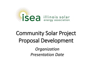 Community Solar Project
Proposal Development
Organization
Presentation Date
 