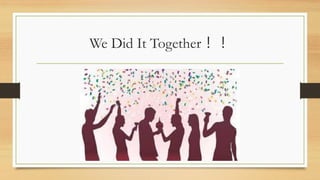 We Did It Together！！
 
