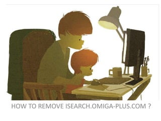 HOW TO REMOVE ISEARCH.OMIGA-PLUS.COM ?

 