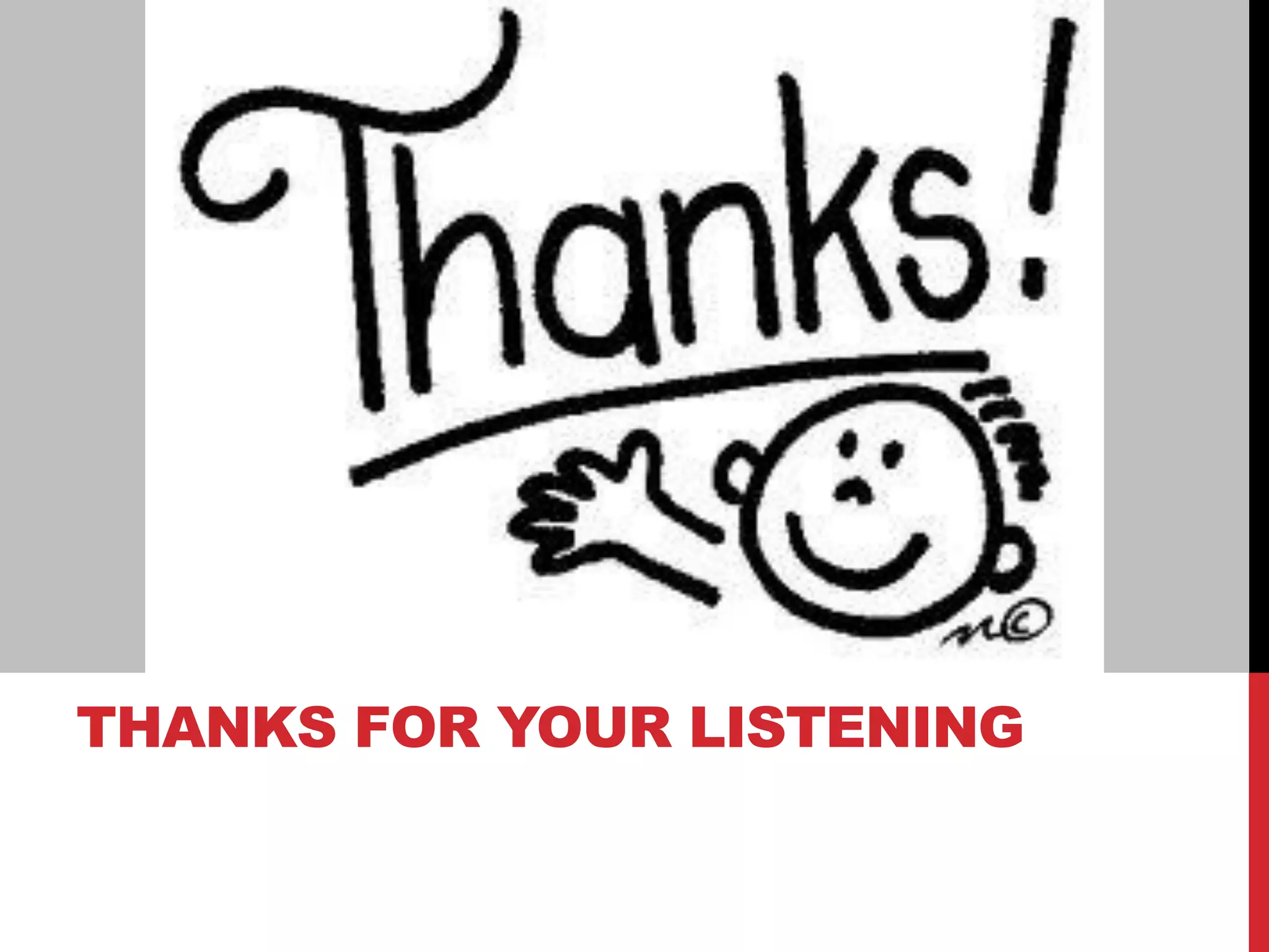 THANKS FOR YOUR LISTENING
 
