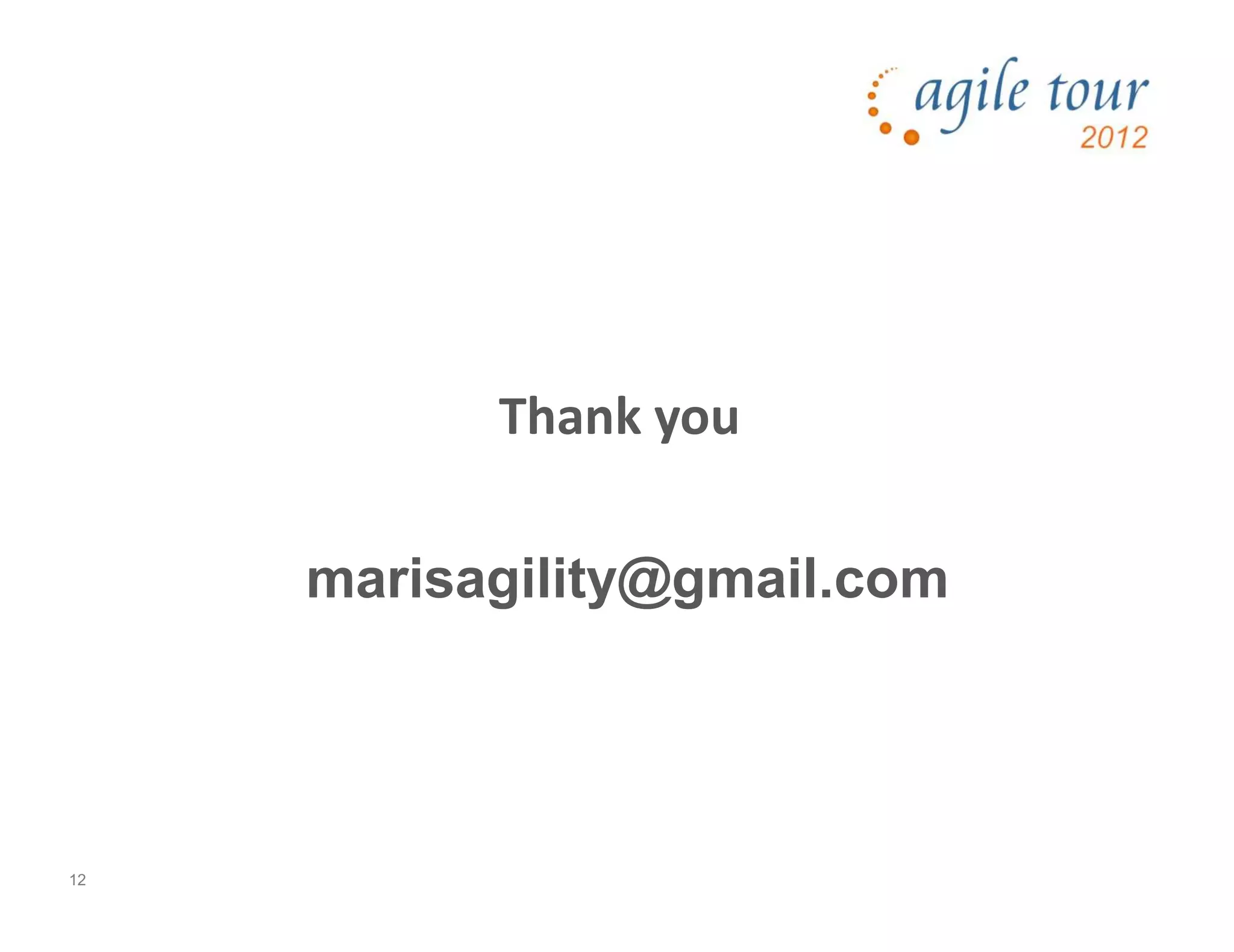 12
Thank you
marisagility@gmail.com
 