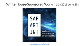 White-House-Sponsored Workshop (2016 June 28)
http://www.cmu.edu/safartint/
 