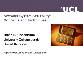 Software System Scalability:
Concepts and Techniques



David S. Rosenblum
University College London
United Kingdom

http://www.cs.ucl.ac.uk/staff/D.Rosenblum/
 
