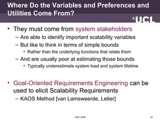 Where Do the Variables and Preferences and
Utilities Come From?

• They must come from system stakeholders
  – Are able to...