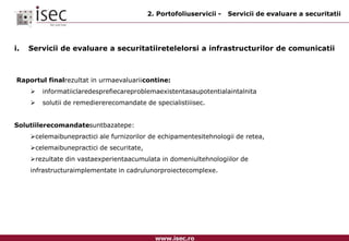 alinierea IT-ului la cerintele de business si managementul costurilor. Serviciilelivrate de consultantiiisecacopera:Imbunatatireaproceselor IT;